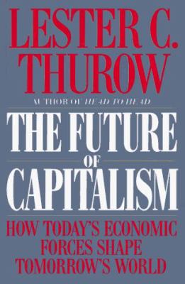 Lester C. Thurow: The Future of Capitalism Economic Forces