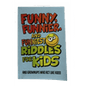 Funny Funnier And Funniest Riddles For Kids (and Grownups Who Act Like Kids!)