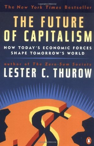 Lester C. Thurow: The Future of Capitalism Economic Forces